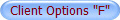 Client Options "F"