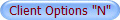 Client Options "N"
